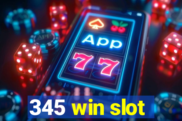 345 win slot